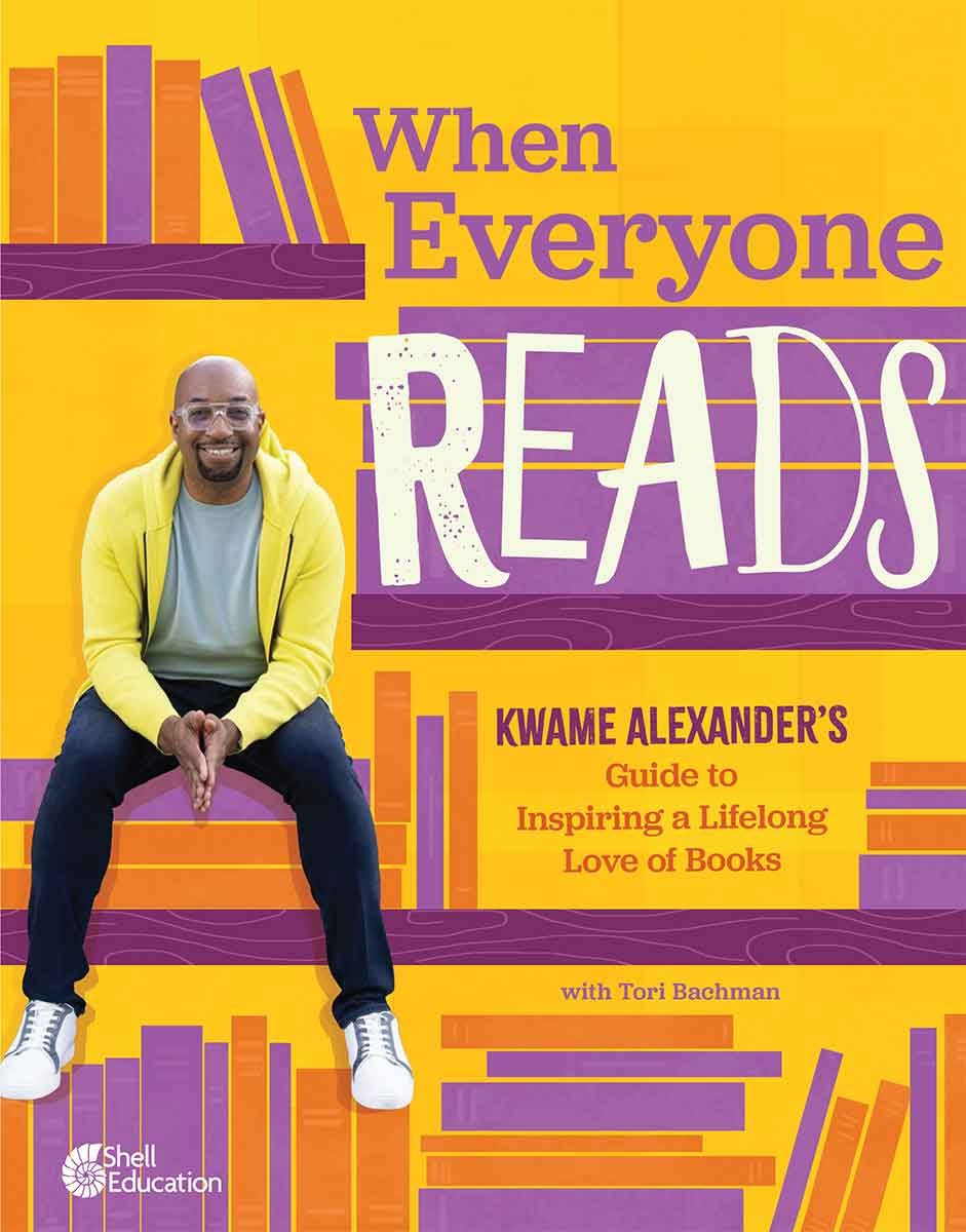 When Everyone Reads: Kwame Alexander’s Guide to Inspiring a Lifelong Love of Books (1st Edition)