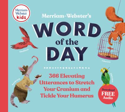 Merriam-Webster's Word of the Day: 366 Elevating Utterances to Stretch Your Cranium and Tickle Your