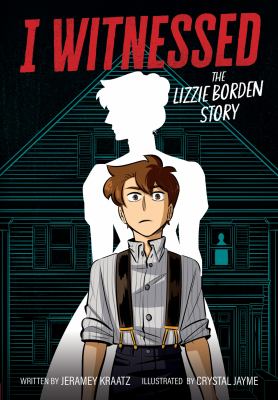 I Witnessed: The Lizzie Borden Story (A Graphic Novel)