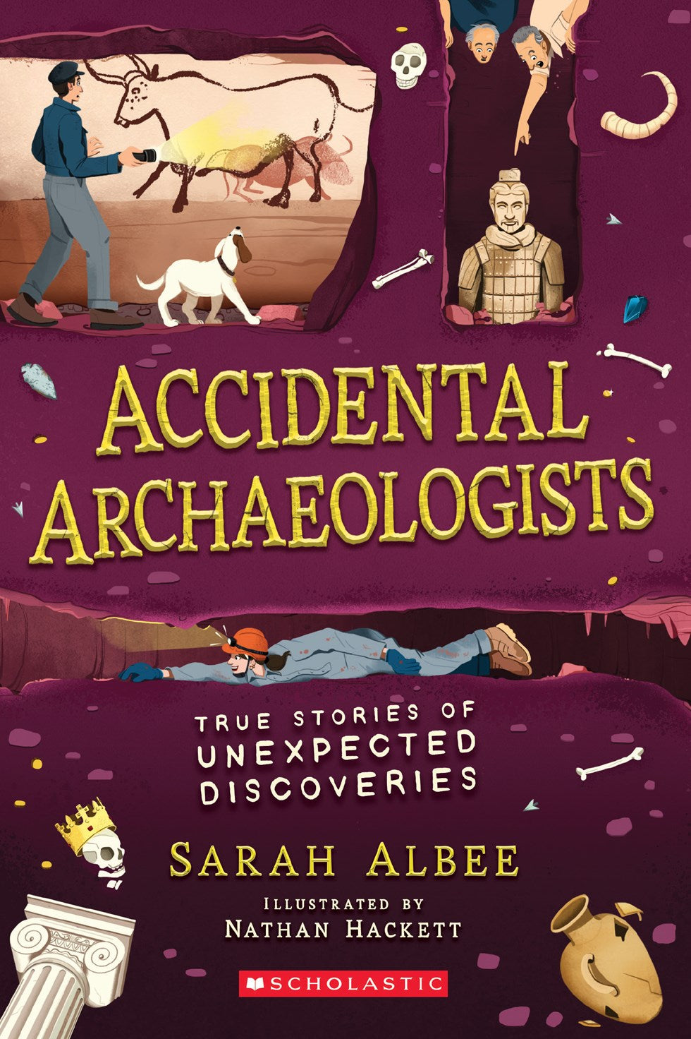 Accidental Archaeologists: Chance Discoveries That Changed the World