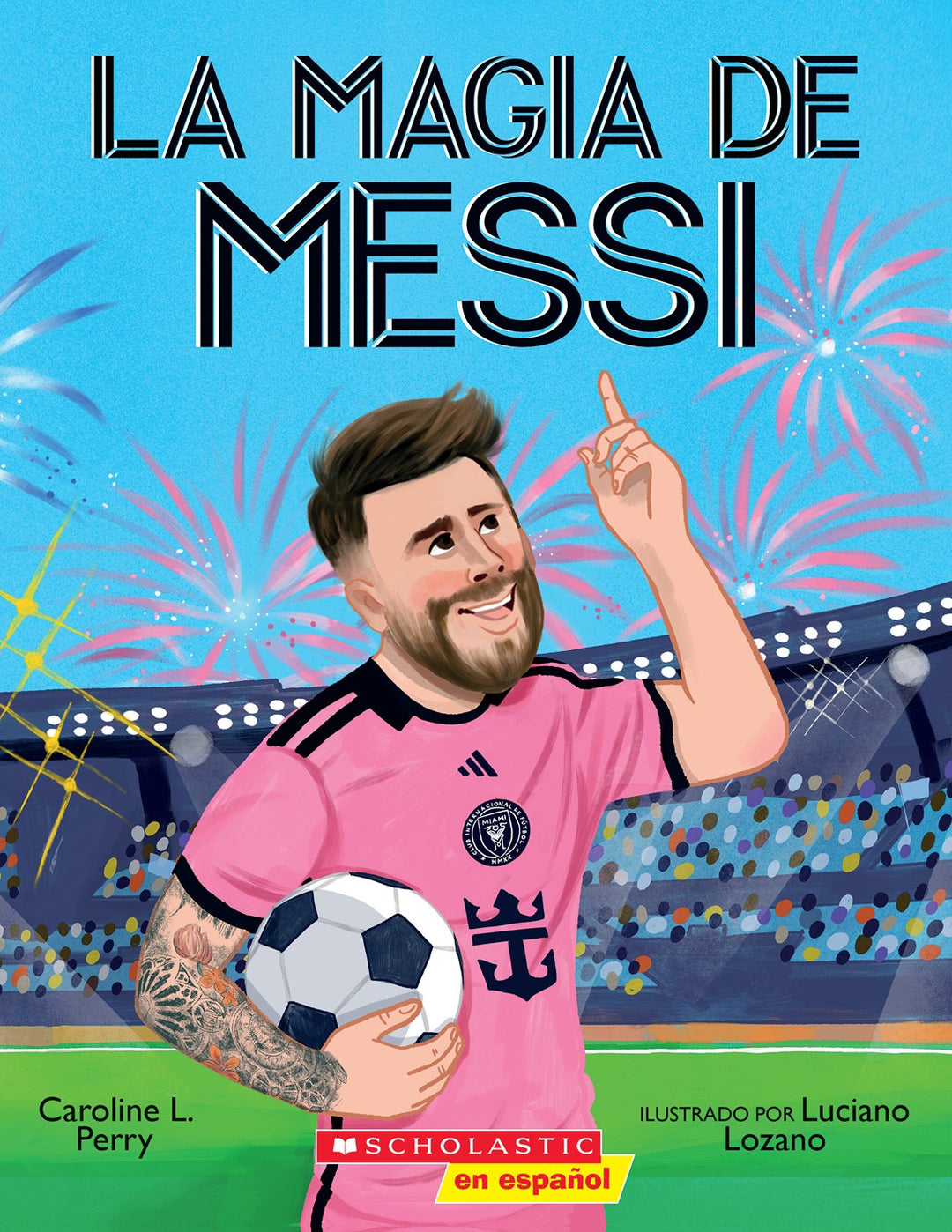 La magia de Messi (Messi's Magic): Cómo Lionel Messi se convirtió en el mejor